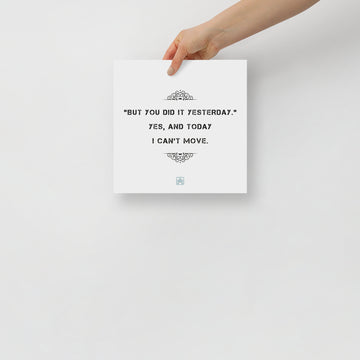 Chronic Illness Quote Poster - 'But You Did It Yesterday' Motivational Art