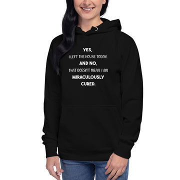 Yes, I Left the House Today" Unisex Hoodie - Chronic Illness Warrior Statement Tee