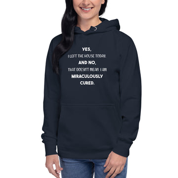 Yes, I Left the House Today" Unisex Hoodie - Chronic Illness Warrior Statement Tee